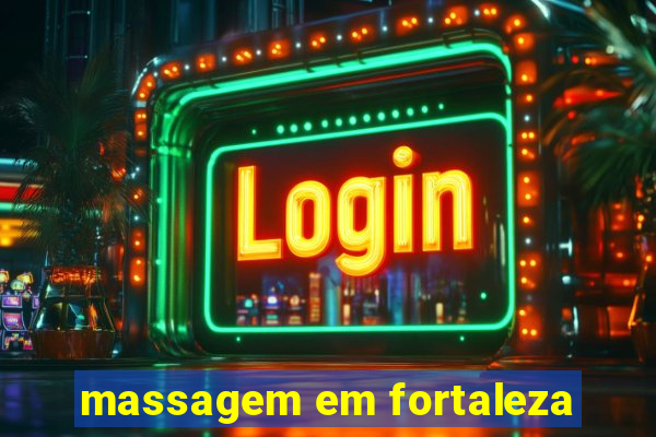 massagem em fortaleza